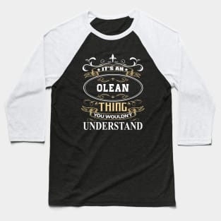 It's An Olean Thing You Wouldn't Understand Baseball T-Shirt